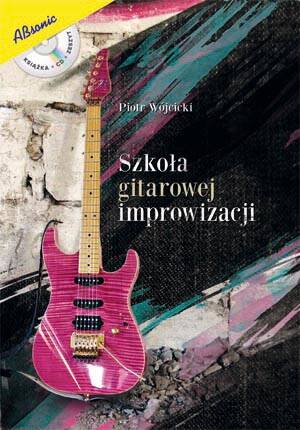 Szkoła gitarowej improwizacji wyd. Absonic