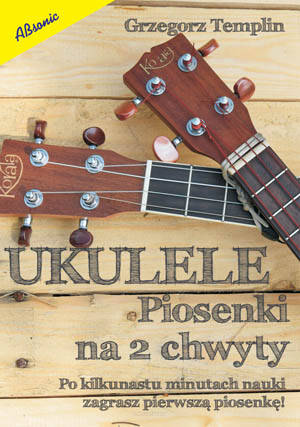 Ukulele - Piosenki na 2 chwyty wyd. Absonic