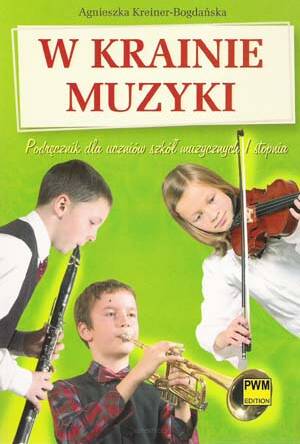 W krainie muzyki - podręcznik dla uczniów szkół muzycznych I stopnia