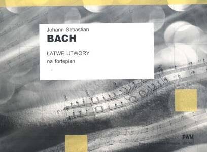 Łatwe utwory na fortepian - J. S. Bach wyd. PWM