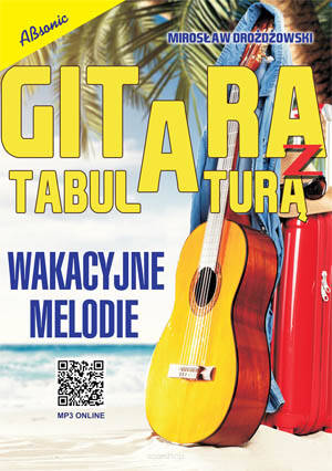 Gitara z tabulaturą - Wakacyjne melodie Mirosław Drożdżowski wyd. Absonic