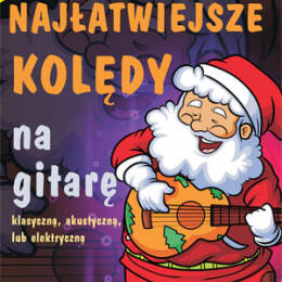 Najłatwiejsze kolędy na gitarę klasyczną, akustyczną lub elektryczną - nuty i tabulatura wyd. Absonic